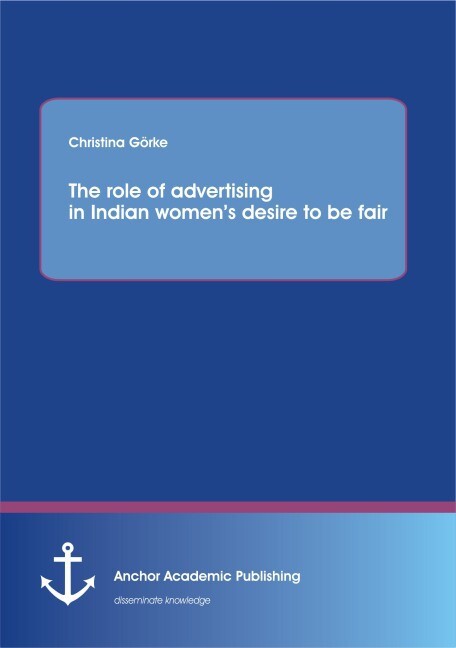 The role of advertising in Indian womens desire to be fair