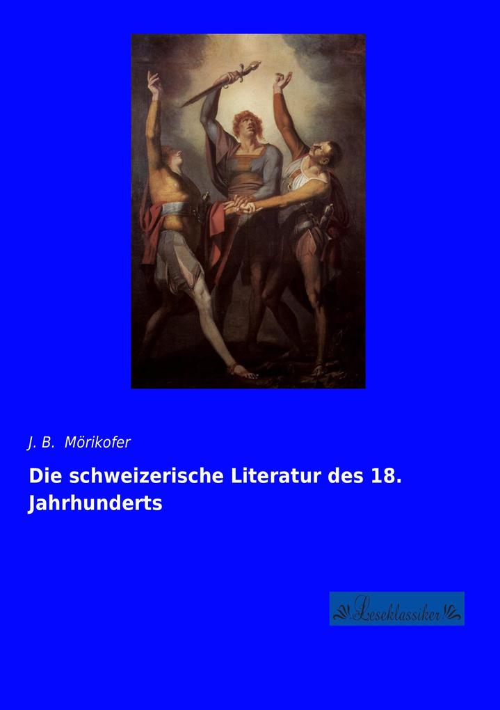 Die schweizerische Literatur des 18. Jahrhunderts