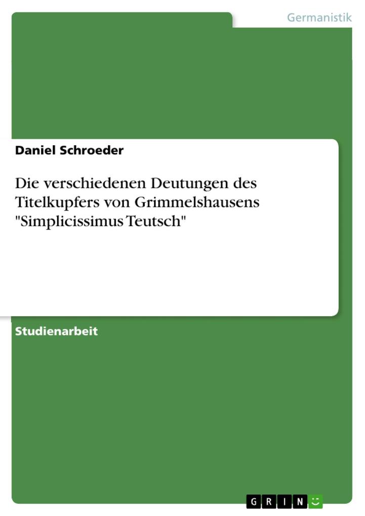 Die verschiedenen Deutungen des Titelkupfers von Grimmelshausens Simplicissimus Teutsch