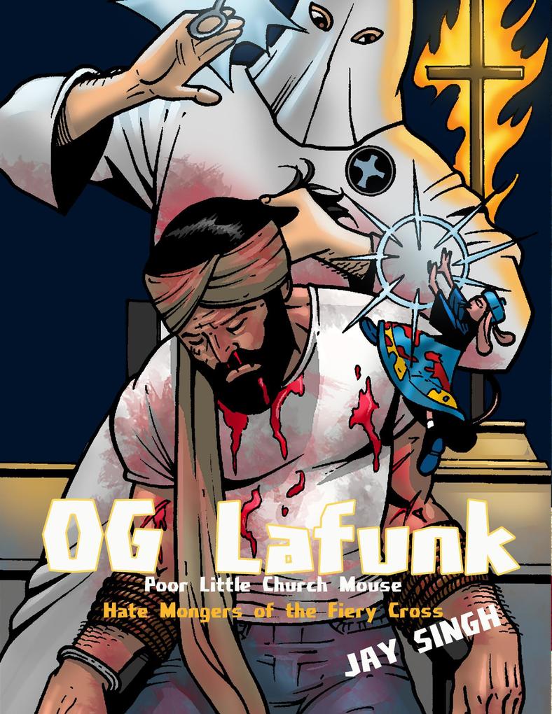 O. G Lafunk: Poor Little Church Mouse: Hate Mongers of the Fiery Cross