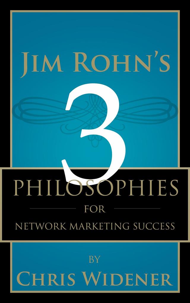 Jim Rohn‘s 3 Philosophies for Network Marketing Success