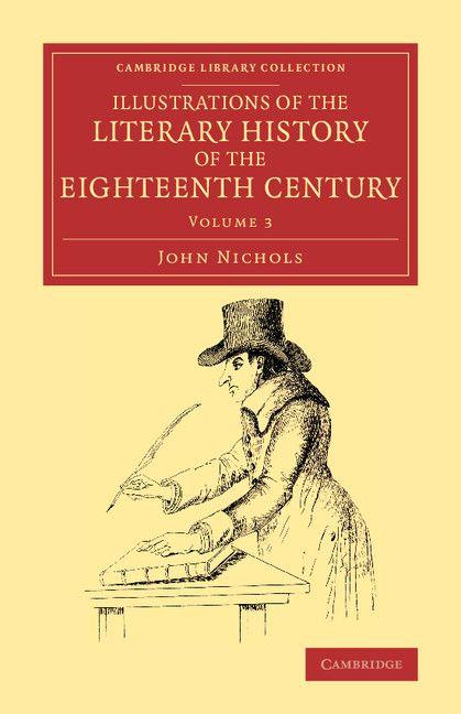 Illustrations of the Literary History of the Eighteenth Century - Volume 3