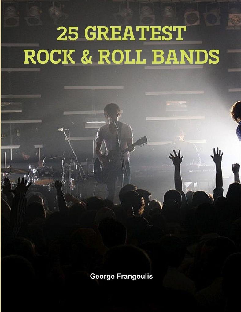 25 GREATEST ROCK & ROLL BANDS