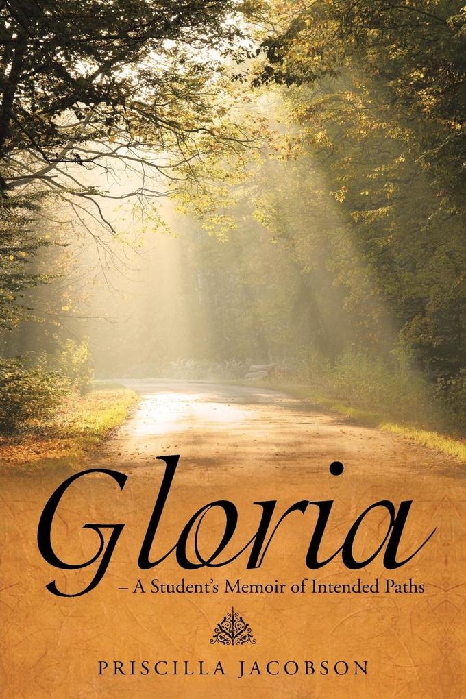 Gloria - A Student‘s Memoir of Intended Paths