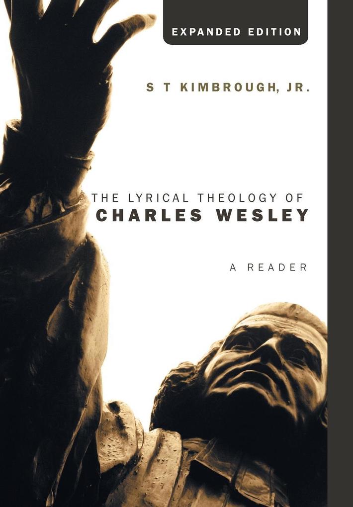 The Lyrical Theology of Charles Wesley Expanded Edition