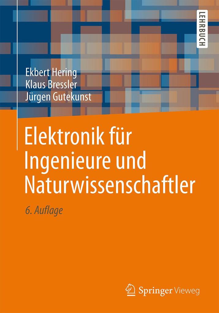 Elektronik für Ingenieure und Naturwissenschaftler - Ekbert Hering/ Klaus Bressler/ Jürgen Gutekunst