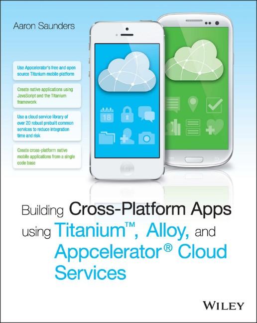 Building Cross-Platform Apps using Titanium Alloy and Appcelerator Cloud Services