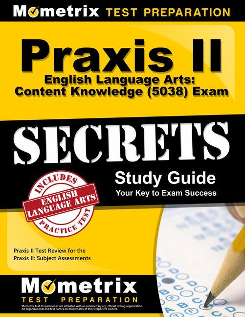 Praxis II English Language Arts: Content Knowledge (5038) Exam Secrets Study Guide