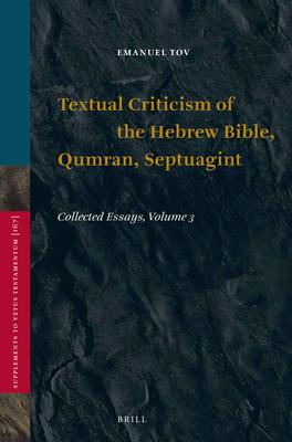 Textual Criticism of the Hebrew Bible Qumran Septuagint: Collected Essays Volume 3 - Emanuel Tov