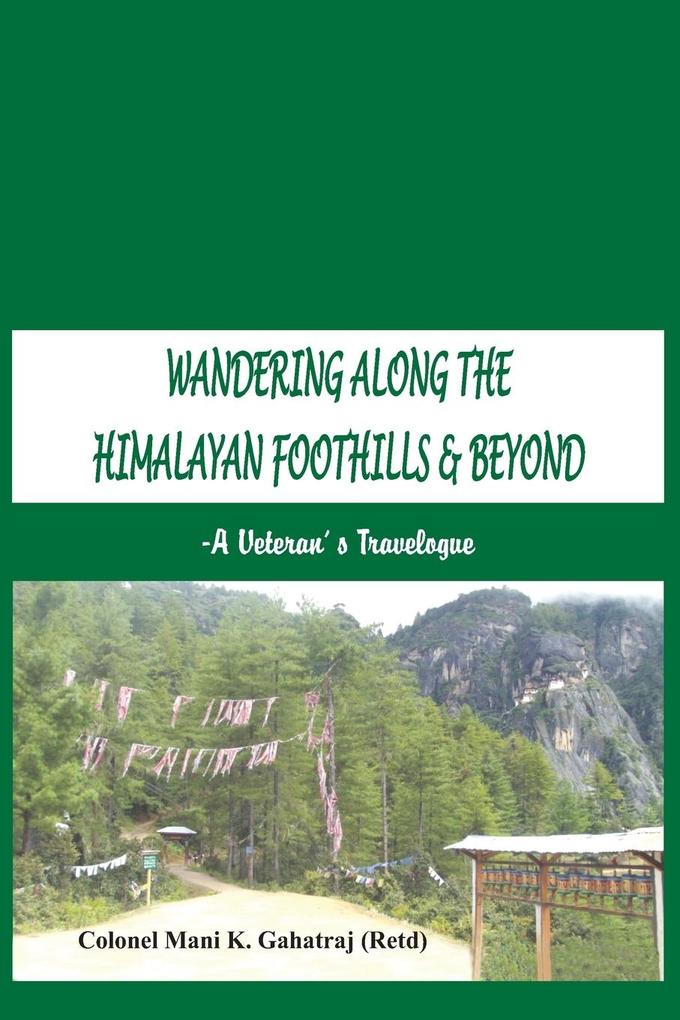 Wandering Along the Himalayan Foothills & Beyond