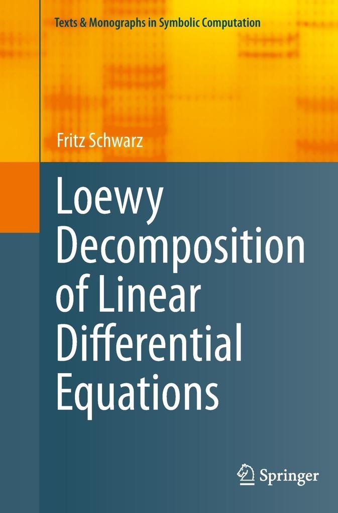 Loewy Decomposition of Linear Differential Equations - Fritz Schwarz