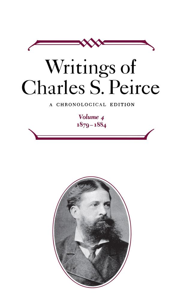 Writings of Charles S. Peirce: A Chronological Edition Volume 4