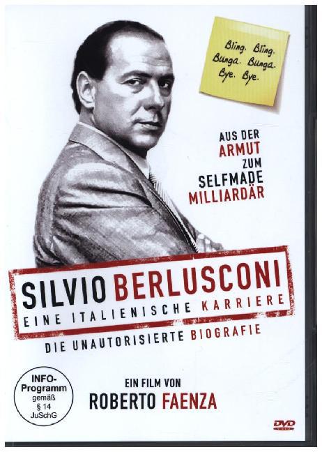 Silvio Berlusconi - Eine italienische Karriere (Die unautorisierte Biografie)