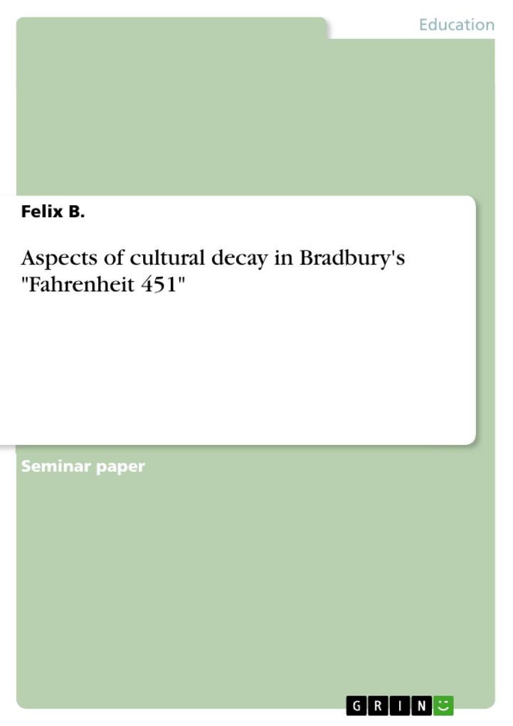 Aspects of cultural decay in Bradbury‘s Fahrenheit 451