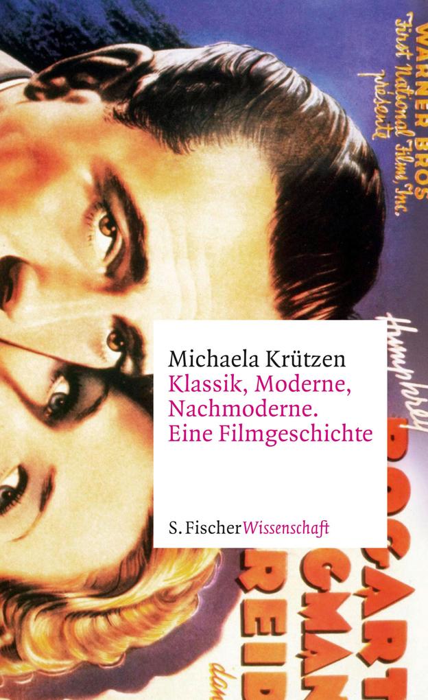 Klassik Moderne Nachmoderne. Eine Filmgeschichte - Michaela Krützen