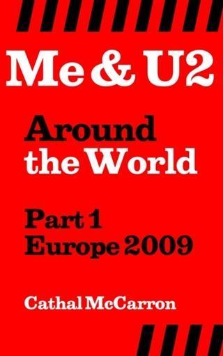 Me & U2 Around the World - Part 1 - Europe 2009