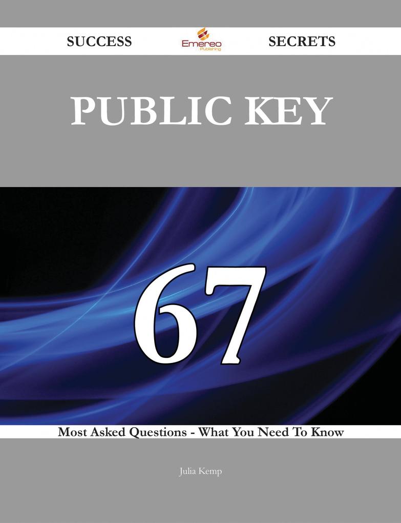 public key 67 Success Secrets - 67 Most Asked Questions On public key - What You Need To Know
