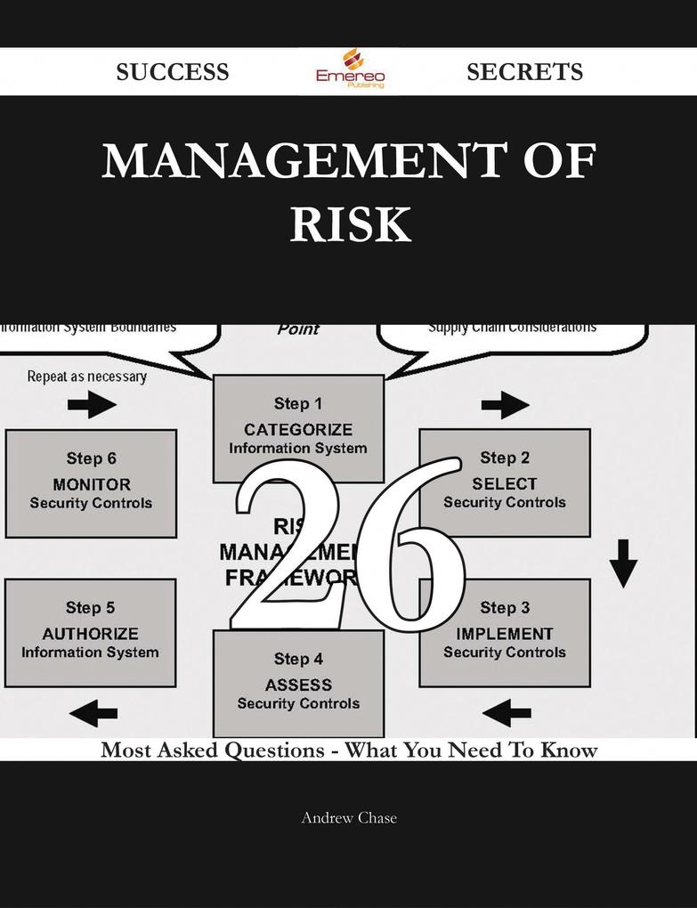 Management of Risk 26 Success Secrets - 26 Most Asked Questions On Management of Risk - What You Need To Know