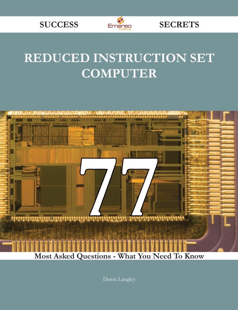 reduced instruction set computer 77 Success Secrets - 77 Most Asked Questions On reduced instruction set computer - What You Need To Know
