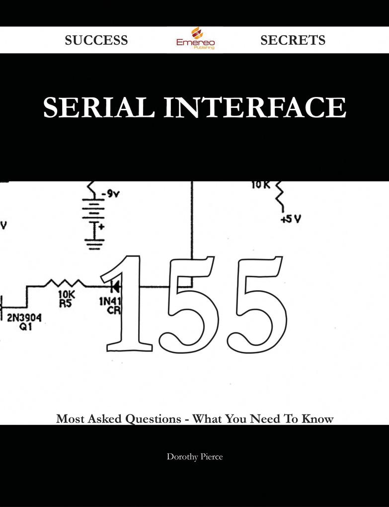 serial interface 155 Success Secrets - 155 Most Asked Questions On serial interface - What You Need To Know