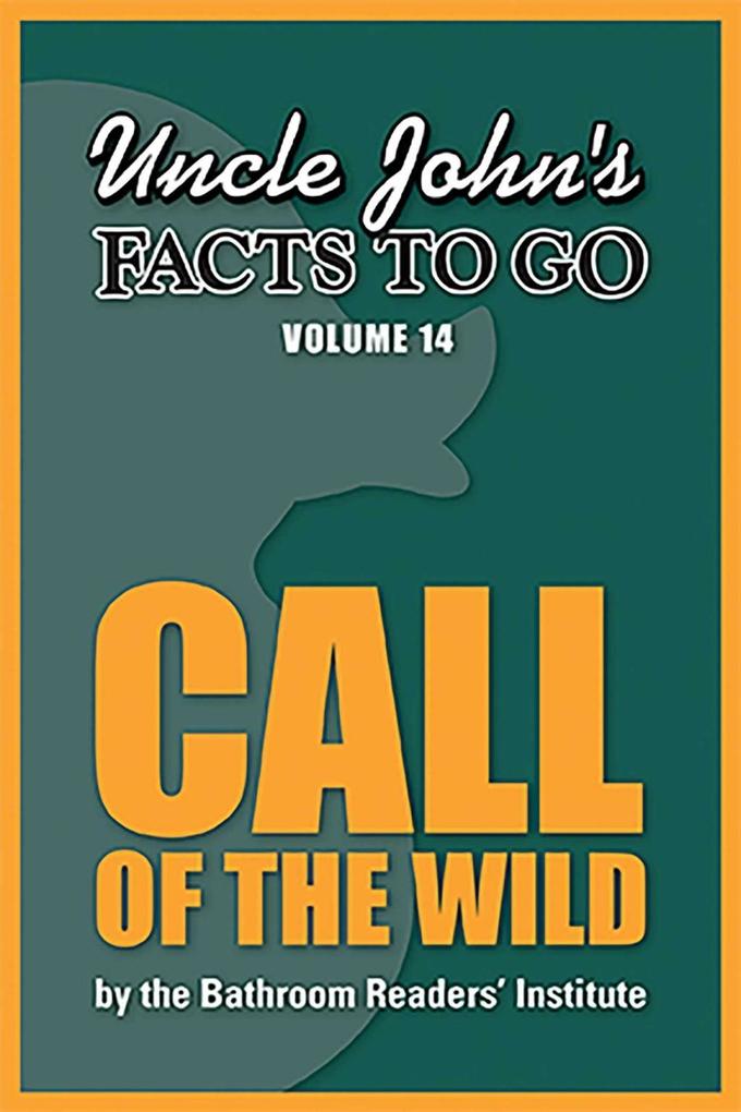 Uncle John‘s Facts to Go Call of the Wild