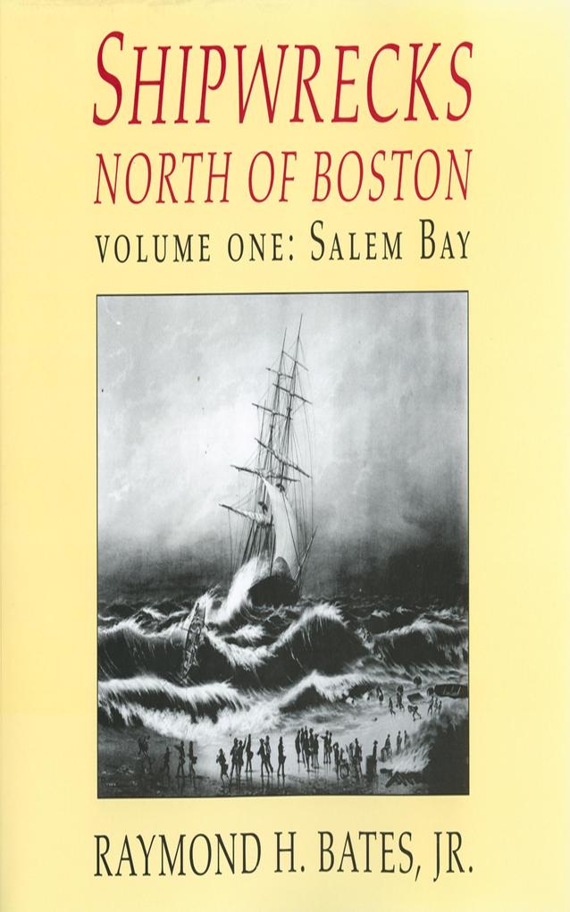 Shipwrecks North of Boston Volume One: Salem Bay