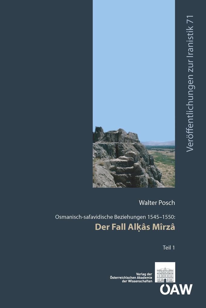 Osmanisch-safavidische Beziehungen 1545-1550: Der Fall Alâs Mîrzâ