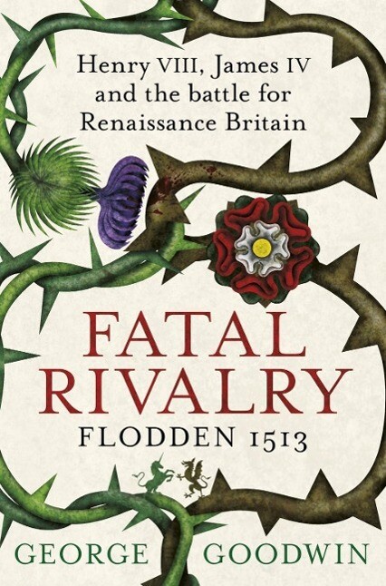 Fatal Rivalry Flodden 1513