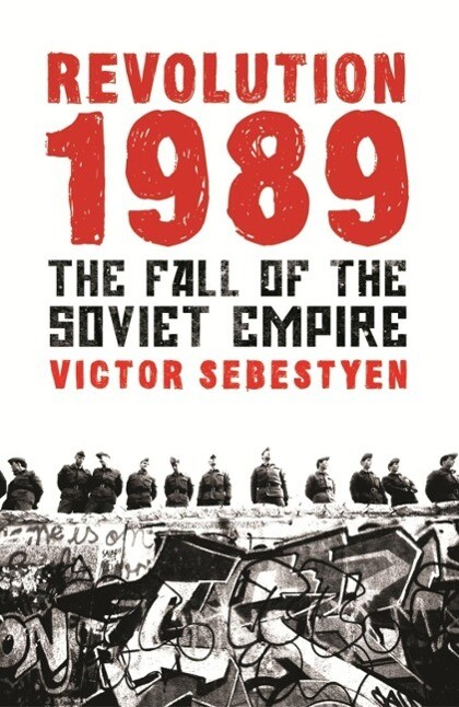 Revolution 1989 - Victor Sebestyen