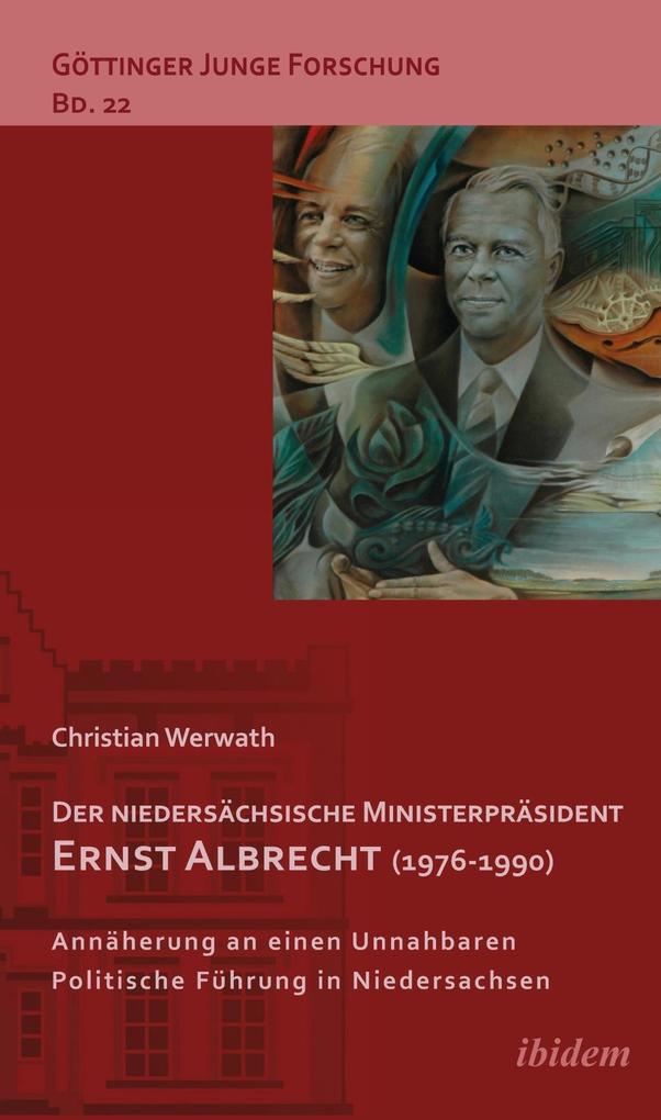 Der niedersächsische Ministerpräsident Ernst Albrecht (1976-1990) - Christian Werwath