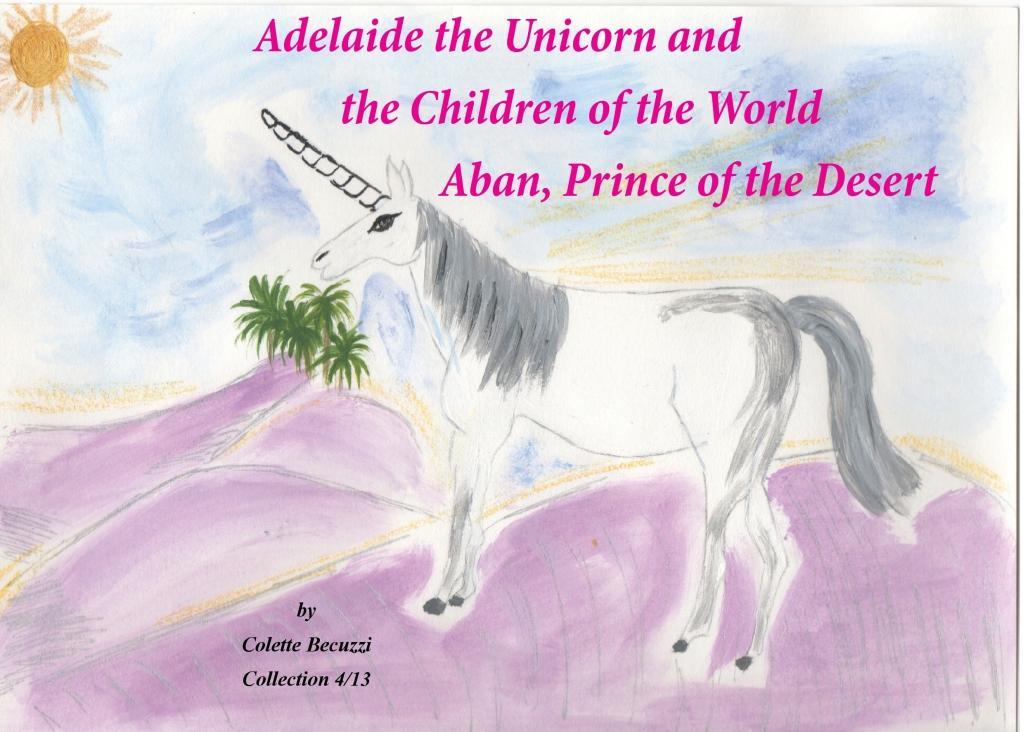 Adelaide the Unicorn and the Children of the World - Aban Prince of the Desert