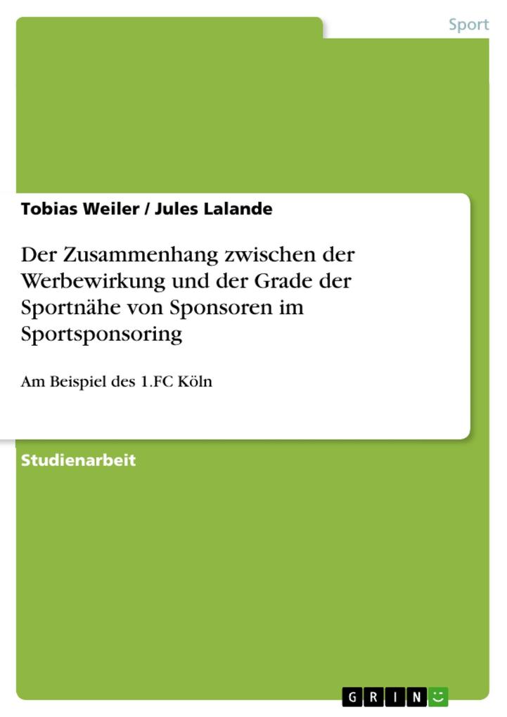 Der Zusammenhang zwischen der Werbewirkung und der Grade der Sportnähe von Sponsoren im Sportsponsoring - Tobias Weiler/ Jules Lalande