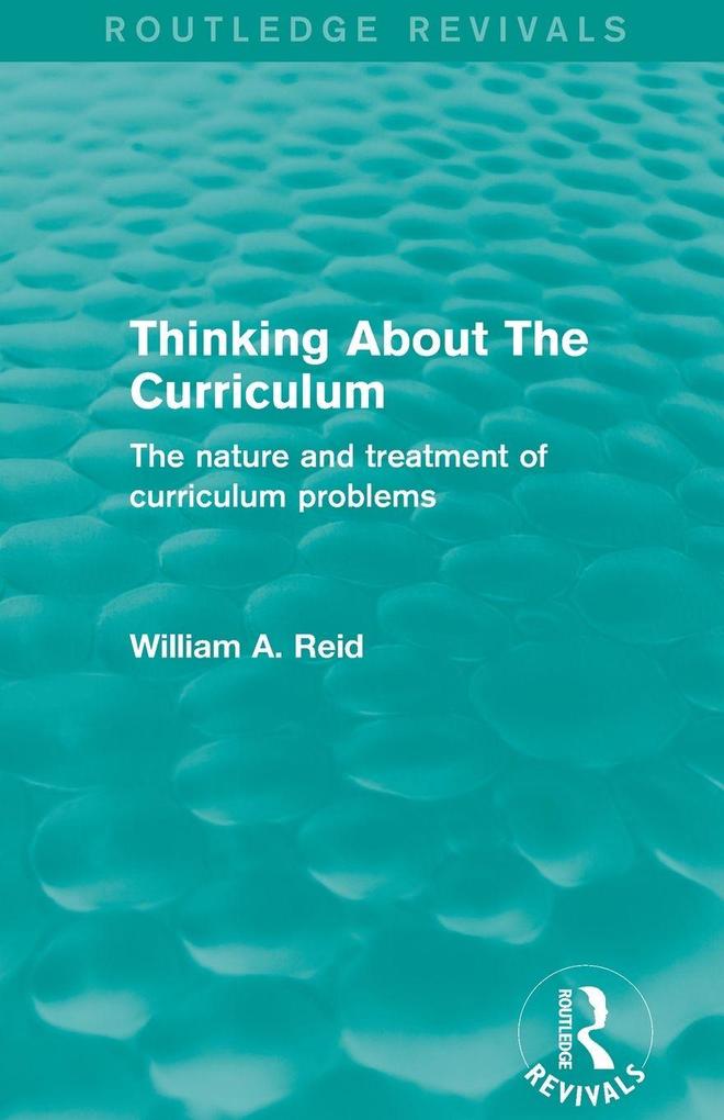 Thinking About The Curriculum (Routledge Revivals)