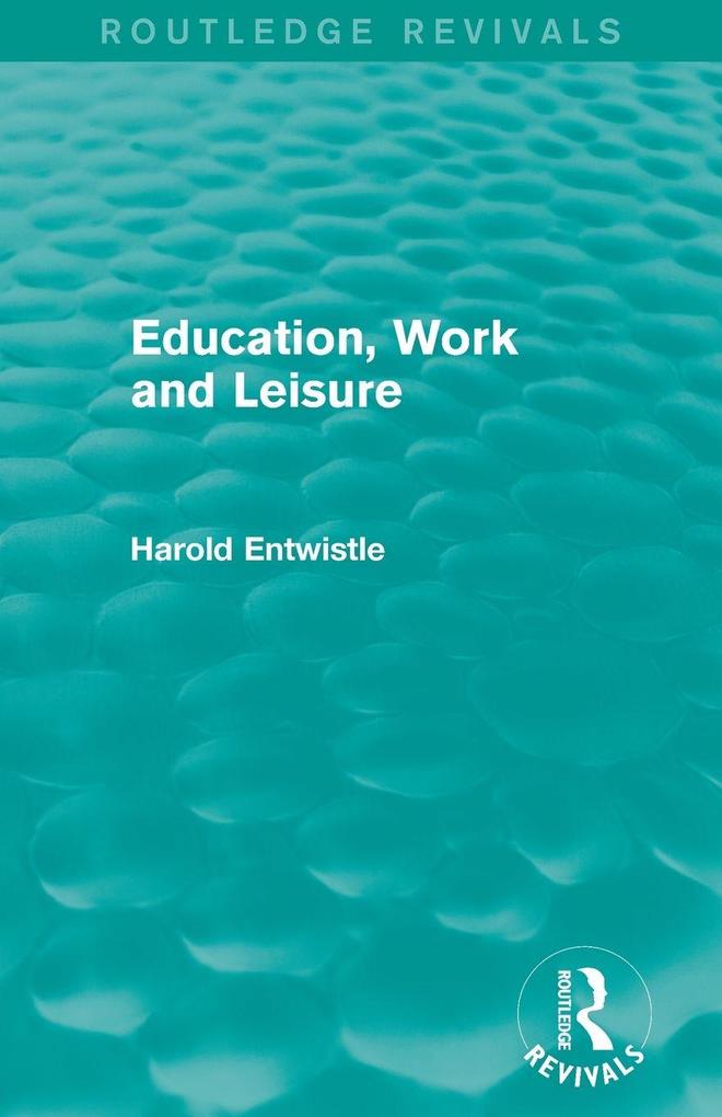 Education Work and Leisure (Routledge Revivals)