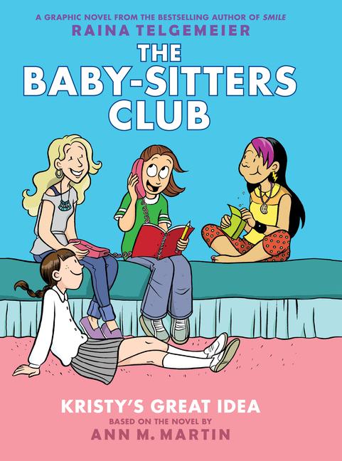 Kristy‘s Great Idea: A Graphic Novel (the Baby-Sitters Club #1)