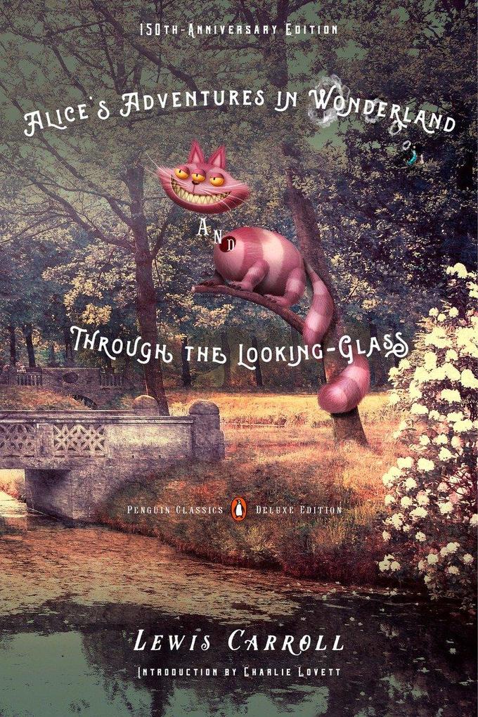 Alice‘s Adventures in Wonderland and Through the Looking-Glass and what Alice found there