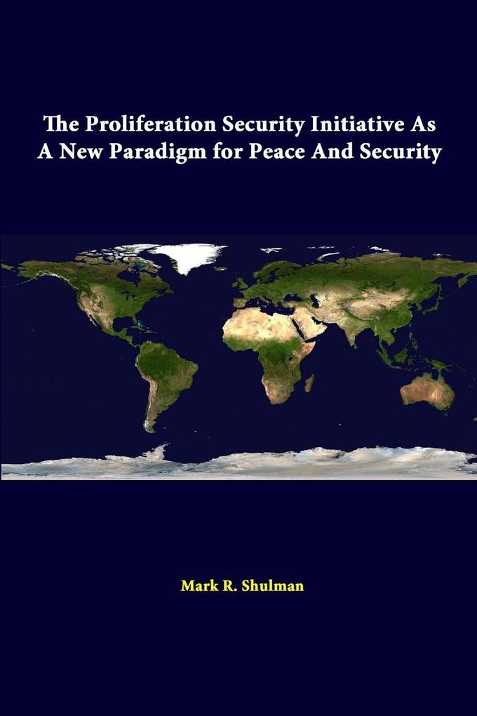 The Proliferation Security Initiative As A New Paradigm For Peace And Security