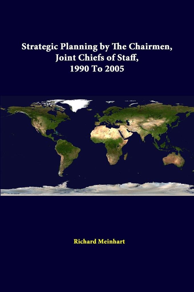 Strategic Planning By The Chairmen Joint Chiefs Of Staff 1990 To 2005