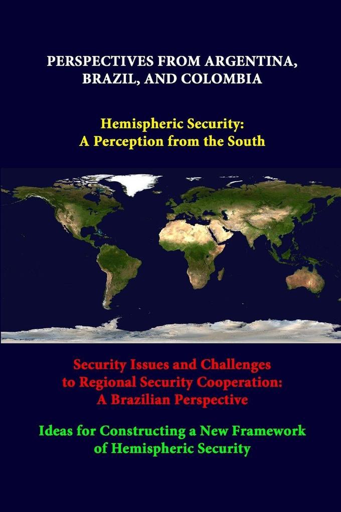 Perspectives From Argentina Brazil And Colombia -Hemispheric Security