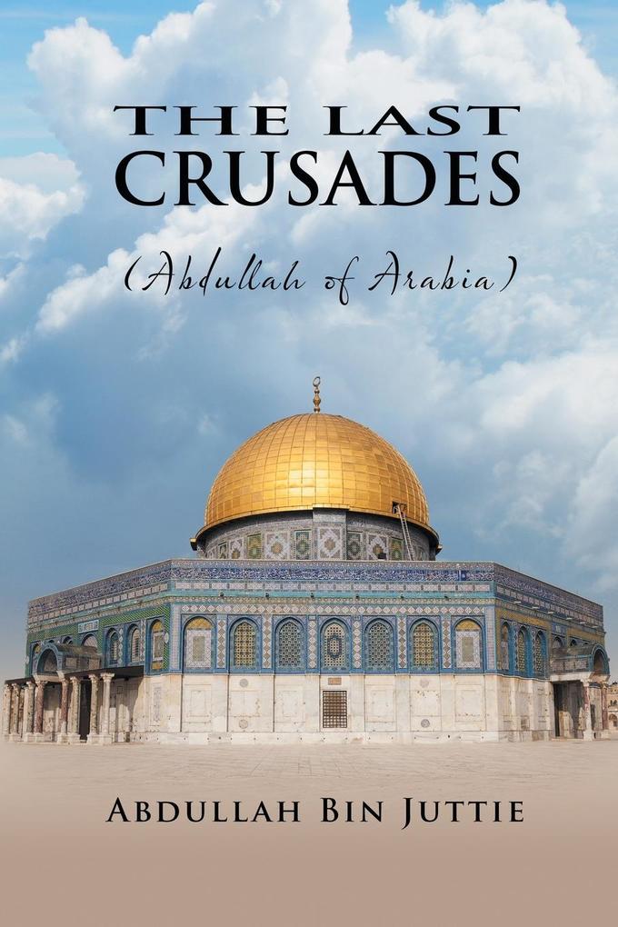 The Last Crusades (Abdullah of Arabia)