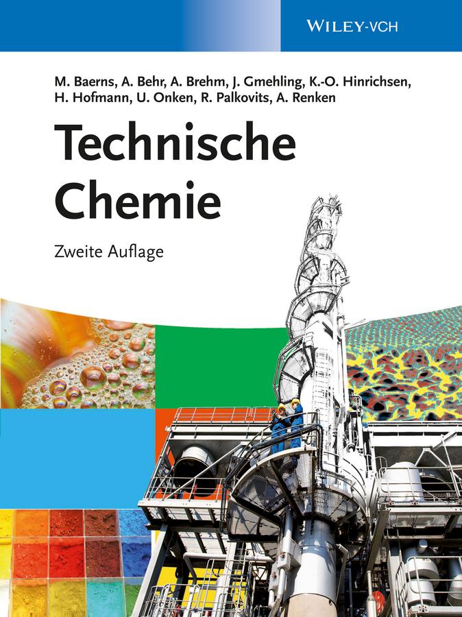 Technische Chemie - Axel Brehm/ Arno Behr/ Jürgen Gmehling/ Hanns Hofmann/ Ulfert Onken