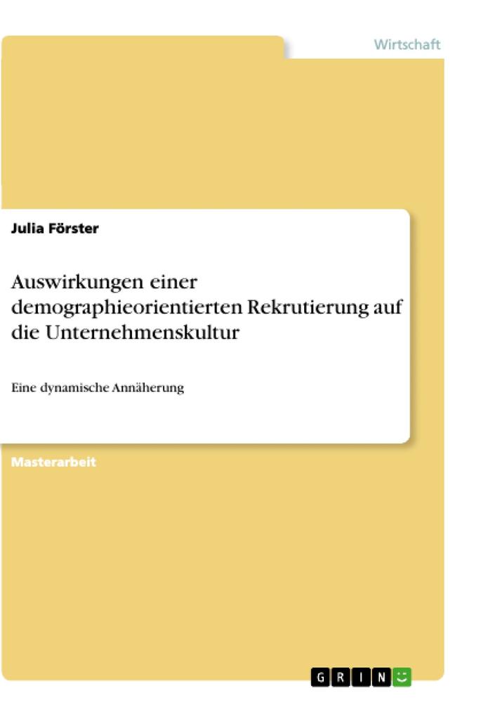 Auswirkungen einer demographieorientierten Rekrutierung auf die Unternehmenskultur - Julia Förster
