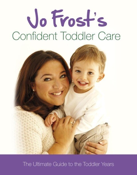 Jo Frost‘s Confident Toddler Care
