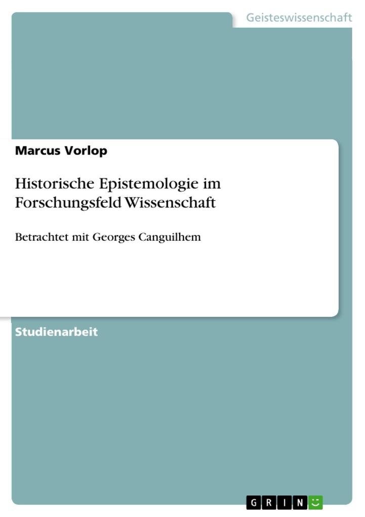 Historische Epistemologie im Forschungsfeld Wissenschaft - Marcus Vorlop