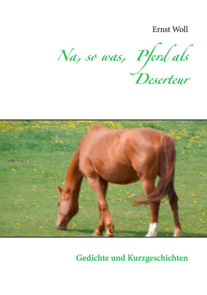 Na so was Pferd als Deserteur