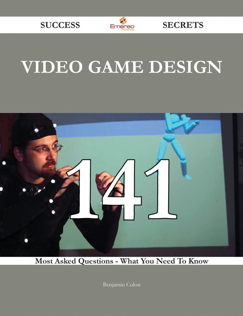 Video Game  141 Success Secrets - 141 Most Asked Questions On Video Game  - What You Need To Know