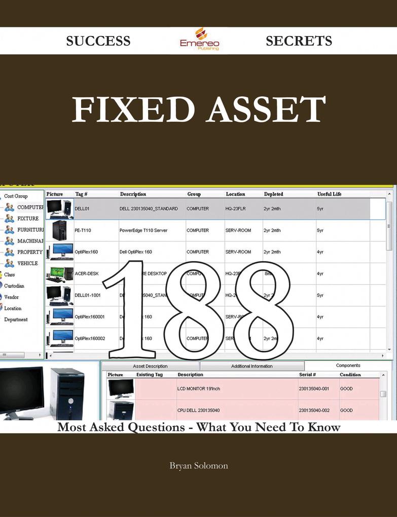 Fixed Asset 188 Success Secrets - 188 Most Asked Questions On Fixed Asset - What You Need To Know