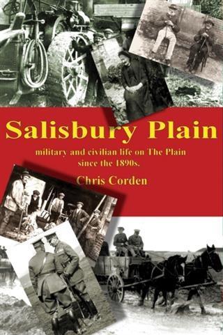 Salisbury Plain: Military and Civilian Life on The Plain since the 1890s