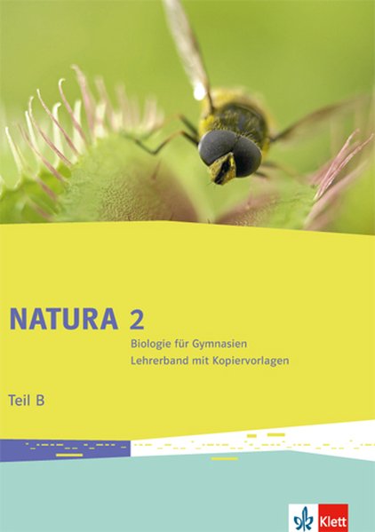 Natura Biologie. Lehrerband mit CD-ROM Teil B. 7.-10. Schuljahr. Ausgabe für Bremen Brandenburg Hessen Saarland und Schleswig-Holstein
