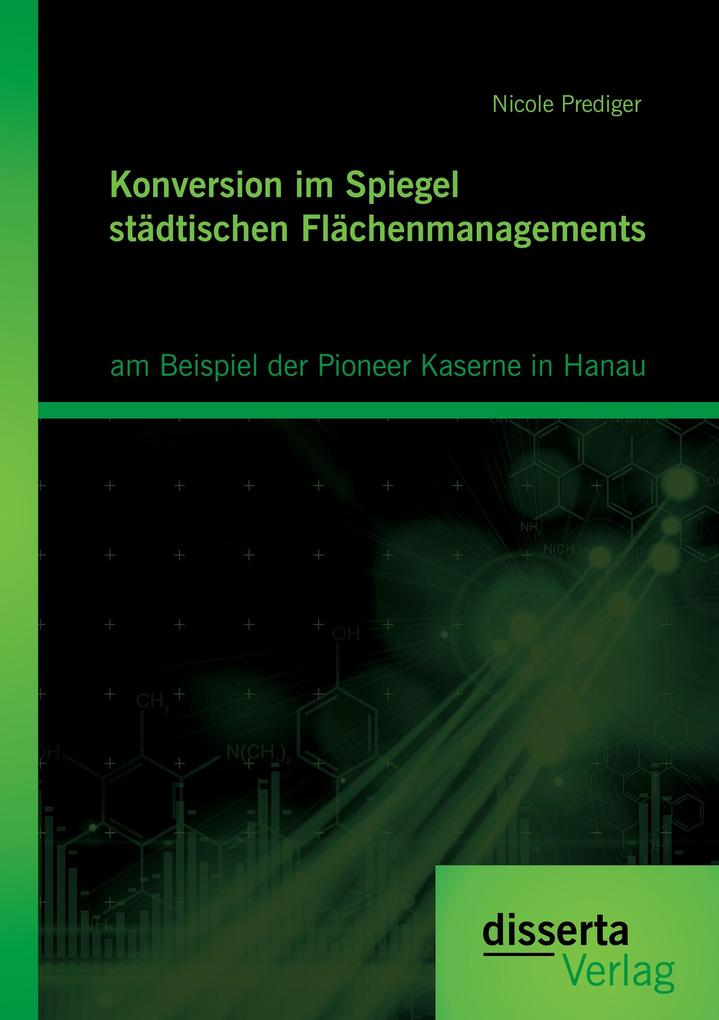 Konversion im Spiegel städtischen Flächenmanagements: am Beispiel der Pioneer Kaserne in Hanau